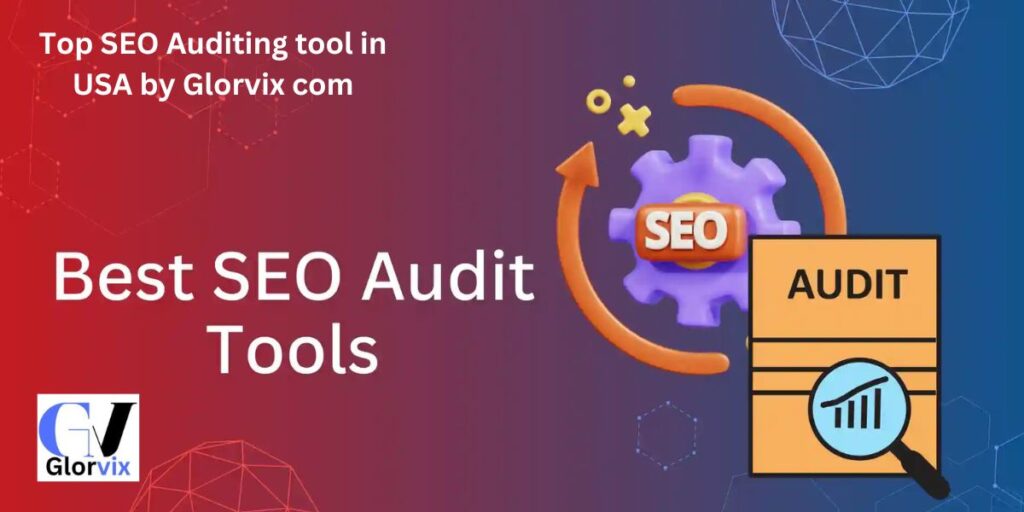 Top SEO Auditing tool in USA by Glorvix com