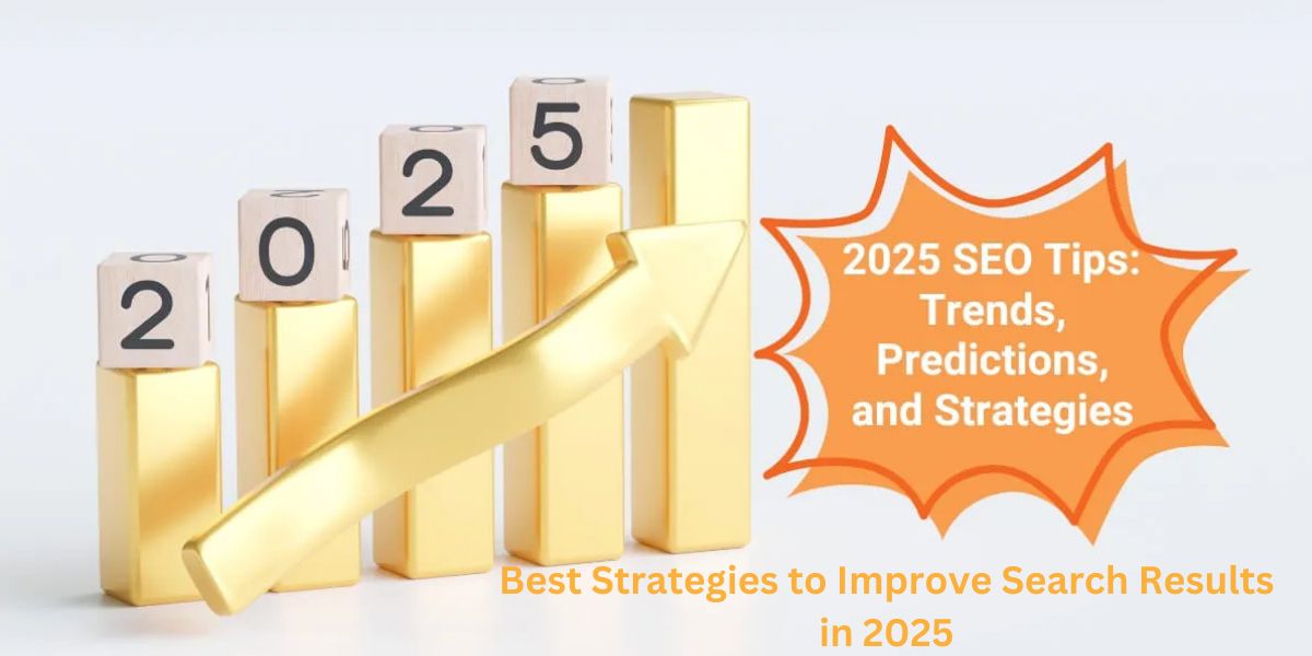 Best Strategies to Improve Search Results in 2025