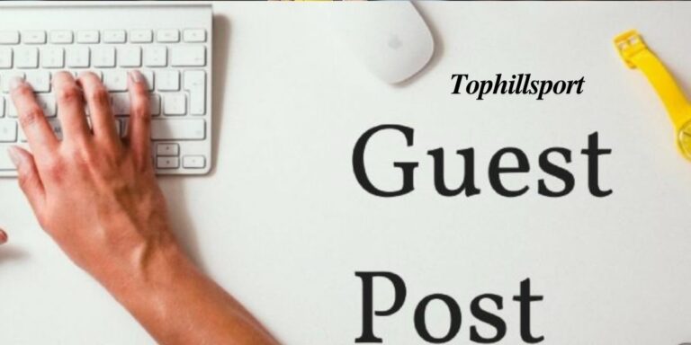Publish A Guest Post on TopHillSport com