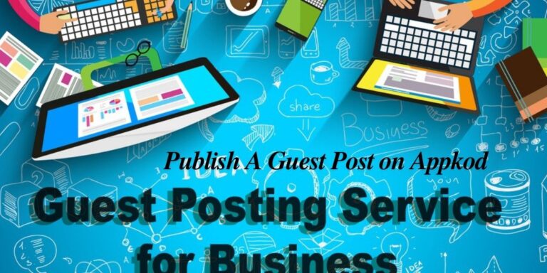 Publish A Guest Post on Appkod.com